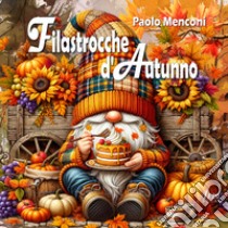 Filastrocche d'autunno. Ediz. illustrata libro di Menconi Paolo