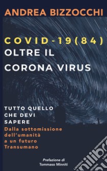 Covid-19 (84). Oltre il Corona virus libro di Bizzocchi Andrea