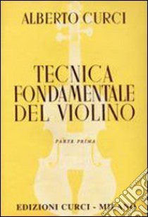 Tecnica Fondamentale Del Violino libro di ALBERTO CURCI